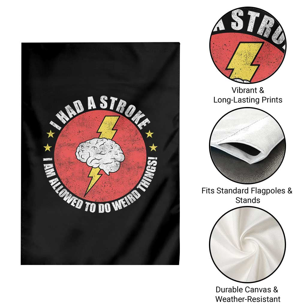 I Had A Stroke I Am Allowed To Do Weird Things Garden Flag TS11 Print Your Wear