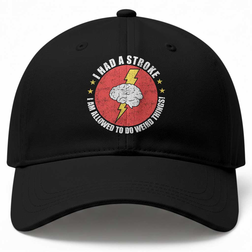 I Had A Stroke I Am Allowed To Do Weird Things Baseball Cap TS11 Print Your Wear