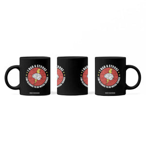 I Had A Stroke I Am Allowed To Do Weird Things Coffee Mug TS11 Print Your Wear