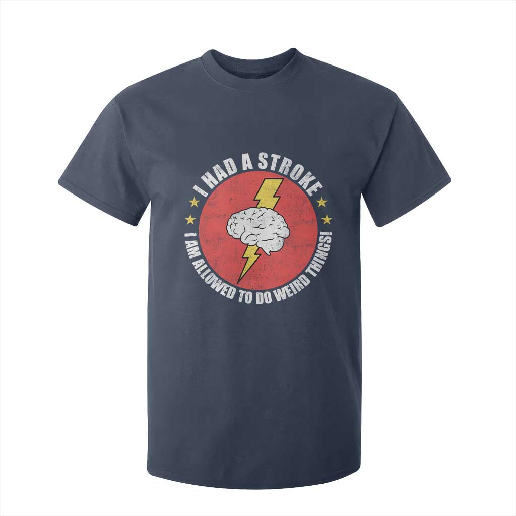 I Had A Stroke I Am Allowed To Do Weird Things T Shirt For Kid TS11 Navy Print Your Wear