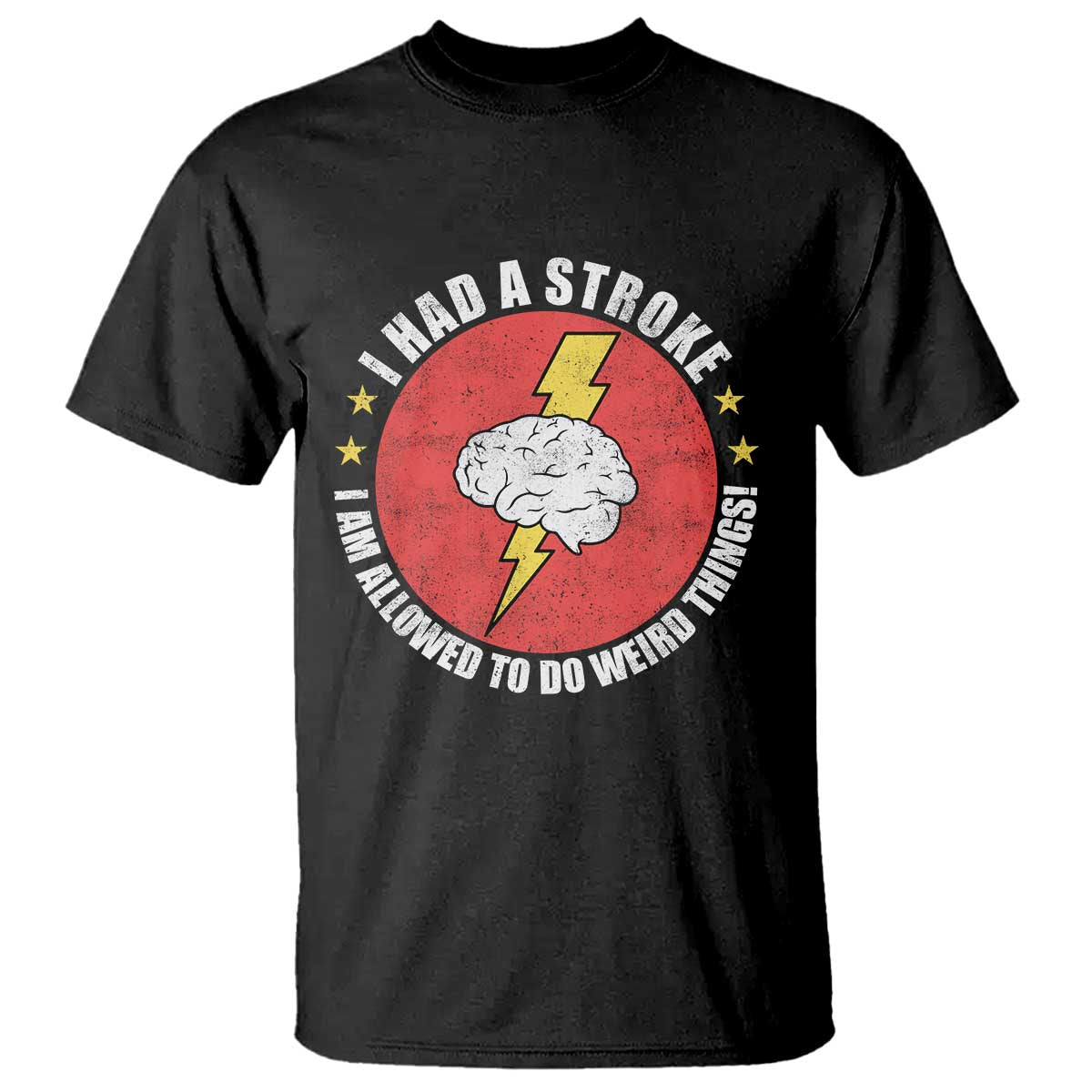 I Had A Stroke I Am Allowed To Do Weird Things T Shirt TS11 Black Print Your Wear
