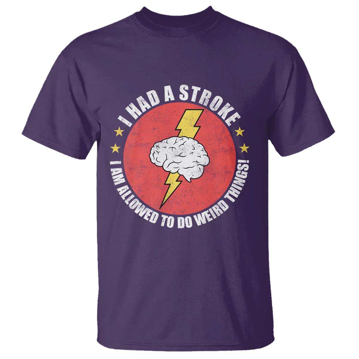 I Had A Stroke I Am Allowed To Do Weird Things T Shirt TS11 Purple Print Your Wear