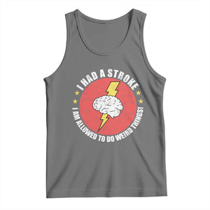 I Had A Stroke I Am Allowed To Do Weird Things Tank Top TS11 Black Heather Print Your Wear
