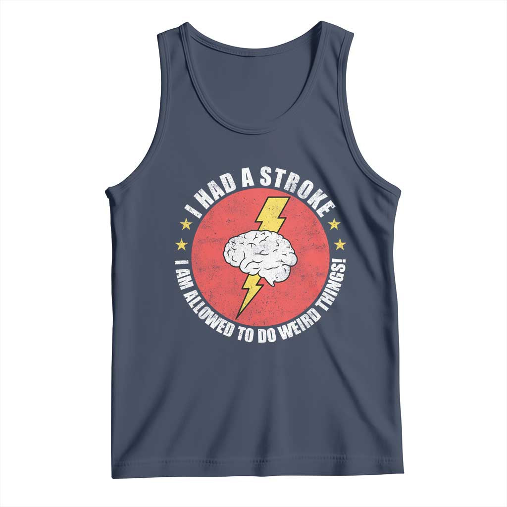 I Had A Stroke I Am Allowed To Do Weird Things Tank Top TS11 Navy Print Your Wear