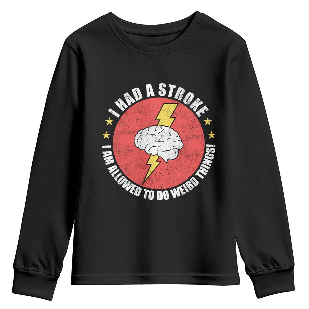 I Had A Stroke I Am Allowed To Do Weird Things Youth Sweatshirt TS11 Black Print Your Wear