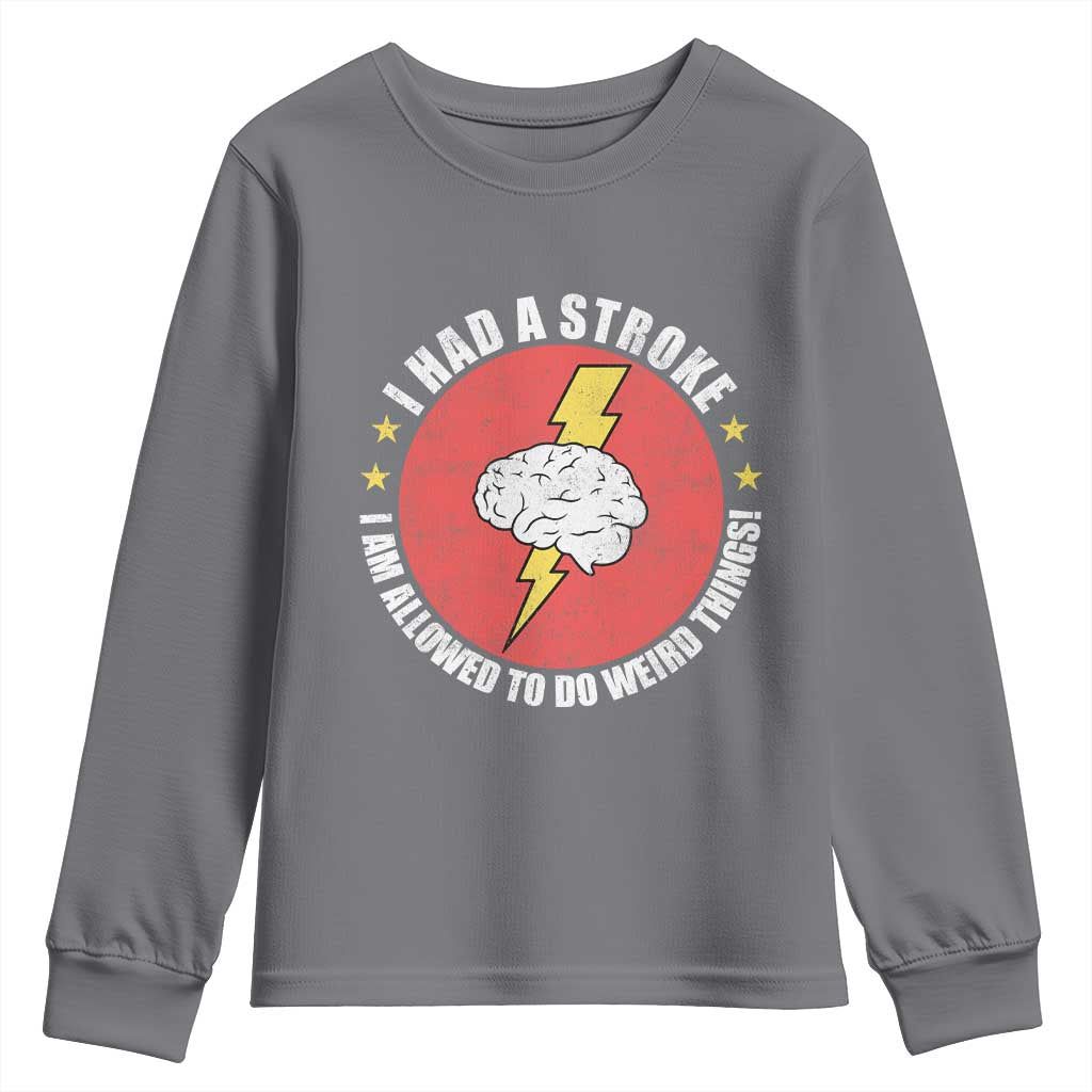 I Had A Stroke I Am Allowed To Do Weird Things Youth Sweatshirt TS11 Charcoal Print Your Wear