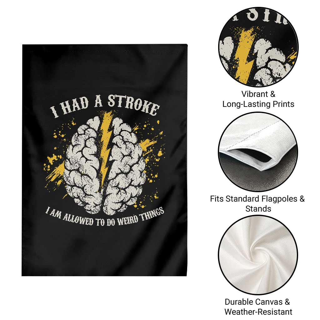 I Had A Stroke I Am Allowed To Do Weird Things Garden Flag Stroke Survivors TS11 Print Your Wear
