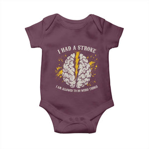 I Had A Stroke I Am Allowed To Do Weird Things Baby Onesie Stroke Survivors TS11 Maroon Print Your Wear