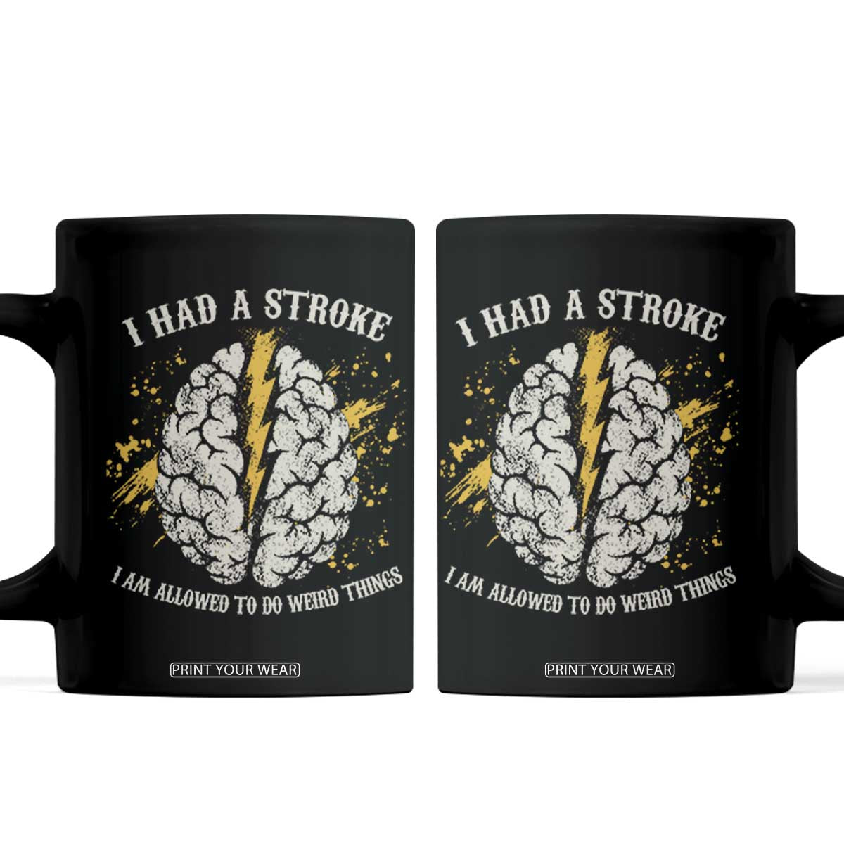 I Had A Stroke I Am Allowed To Do Weird Things Coffee Mug Stroke Survivors TS11 Black Print Your Wear