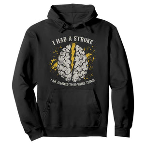 I Had A Stroke I Am Allowed To Do Weird Things Hoodie Stroke Survivors TS11 Black Print Your Wear
