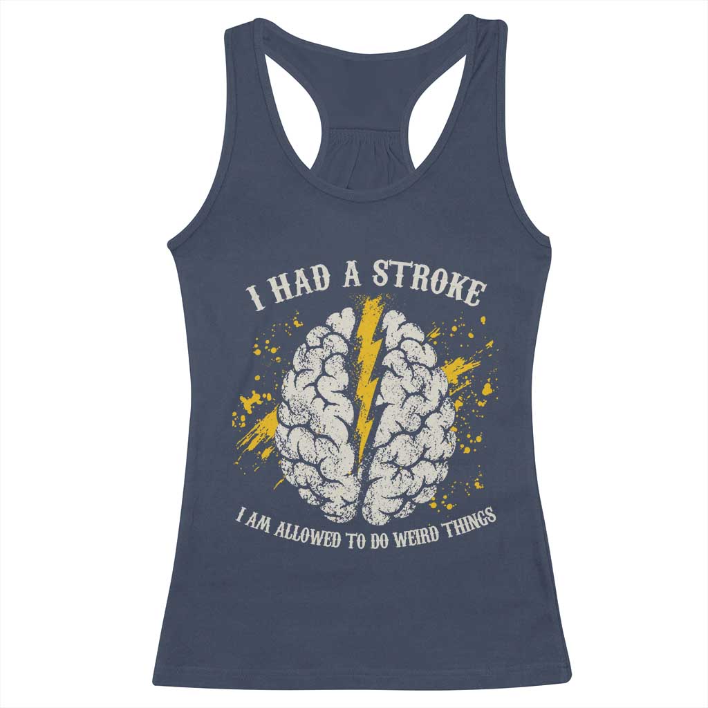 I Had A Stroke I Am Allowed To Do Weird Things Racerback Tank Top Stroke Survivors TS11 Navy Print Your Wear