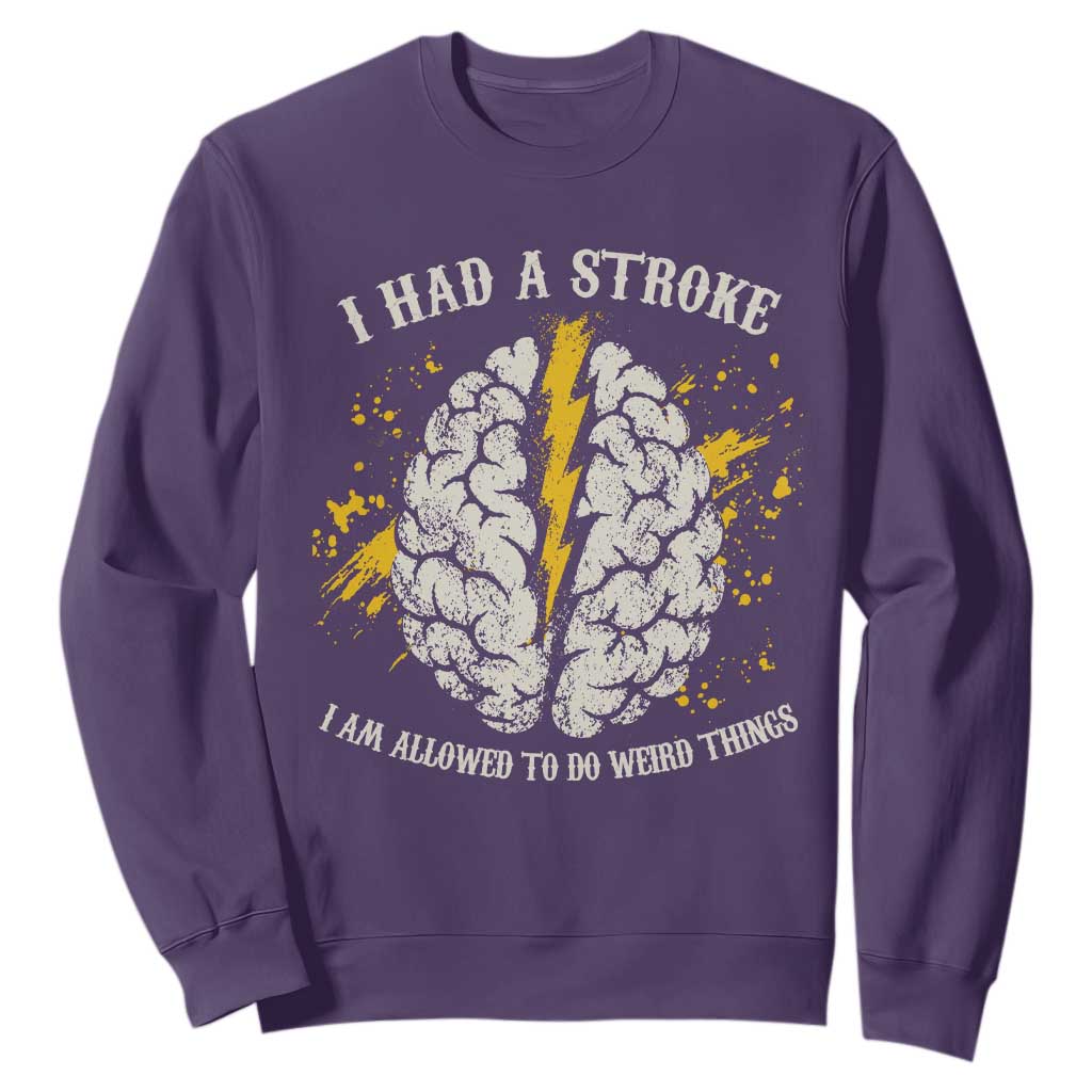 I Had A Stroke I Am Allowed To Do Weird Things Sweatshirt Stroke Survivors TS11 Purple Print Your Wear