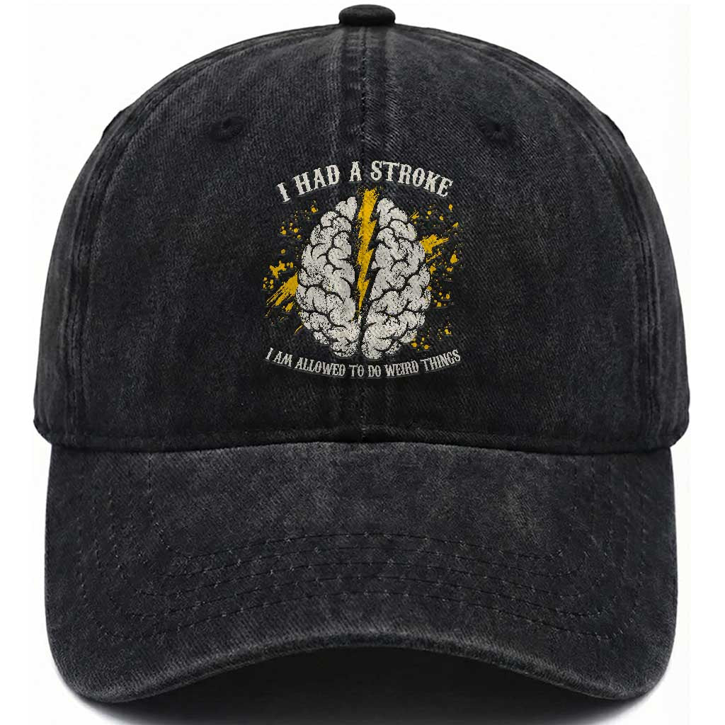 I Had A Stroke I Am Allowed To Do Weird Things Washed Cotton Baseball Cap Stroke Survivors TS11 Print Your Wear