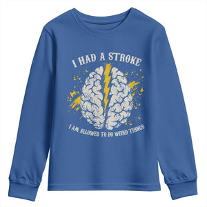 I Had A Stroke I Am Allowed To Do Weird Things Youth Sweatshirt Stroke Survivors TS11 Royal Blue Print Your Wear