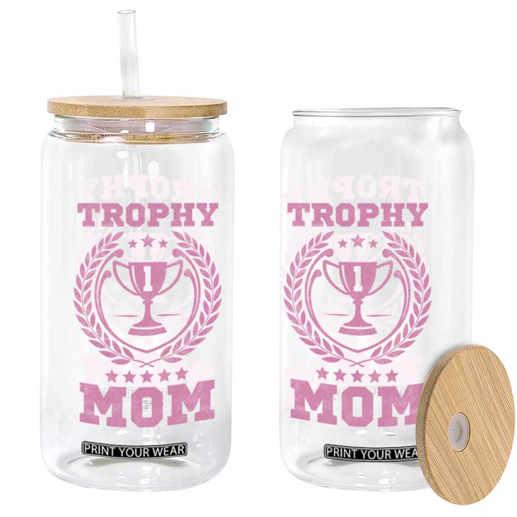 Trophy Mom Glass Can Number One Mama Funny Mother's Day TS11 Print Your Wear