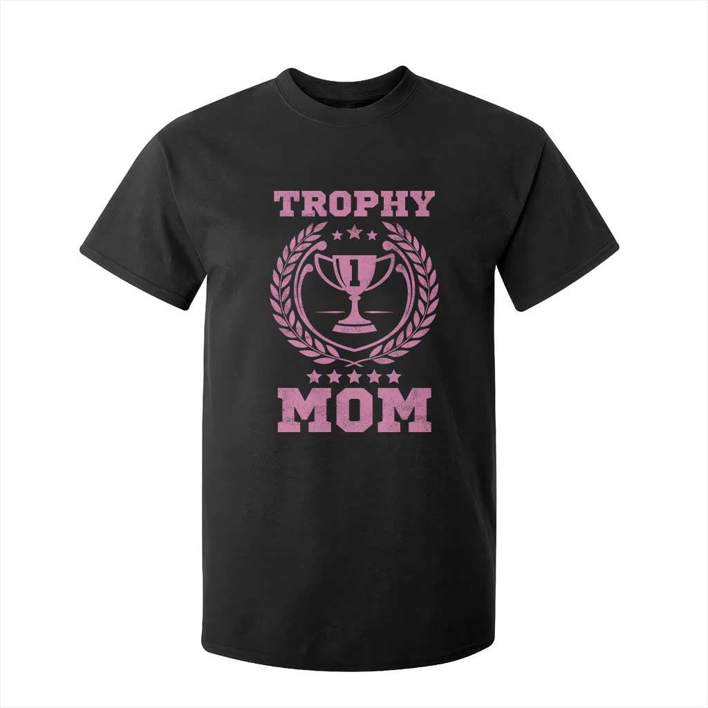 Trophy Mom T Shirt For Kid Number One Mama Funny Mother's Day TS11 Black Print Your Wear