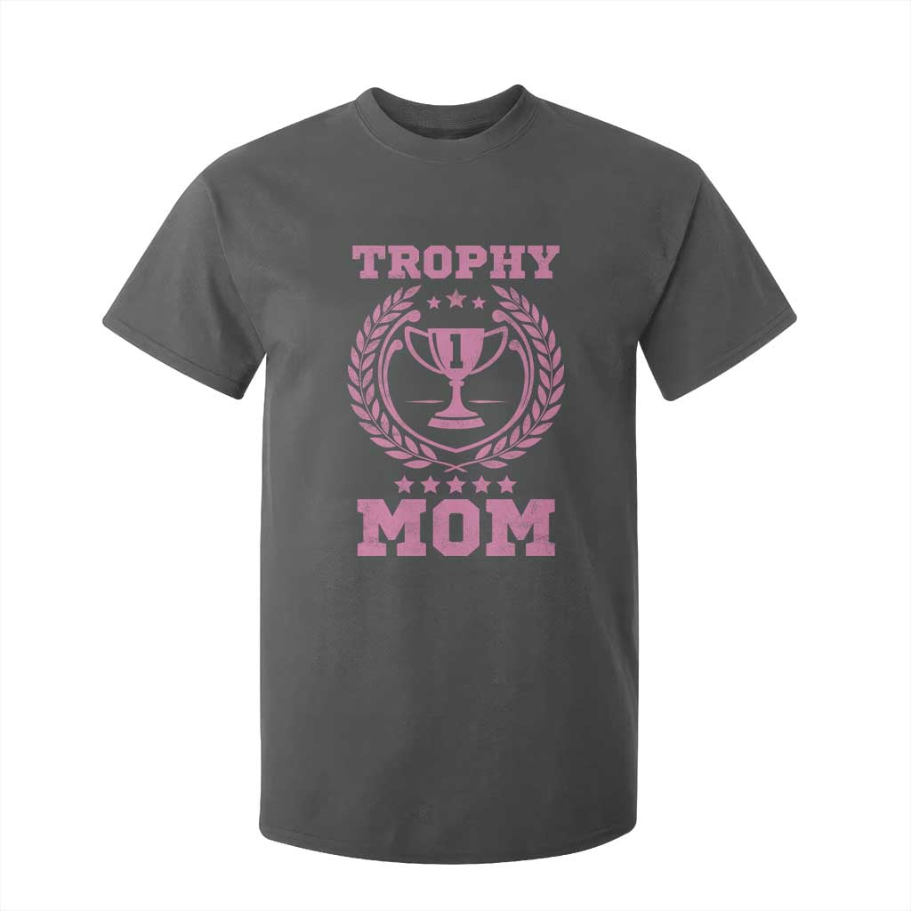 Trophy Mom T Shirt For Kid Number One Mama Funny Mother's Day TS11 Dark Heather Print Your Wear