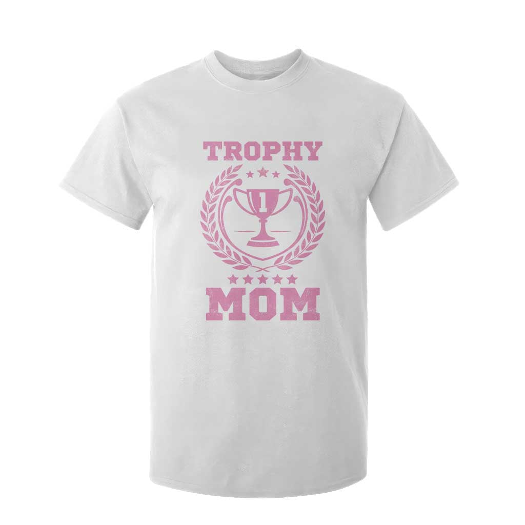 Trophy Mom T Shirt For Kid Number One Mama Funny Mother's Day TS11 White Print Your Wear