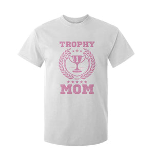 Trophy Mom T Shirt For Kid Number One Mama Funny Mother's Day TS11 White Print Your Wear