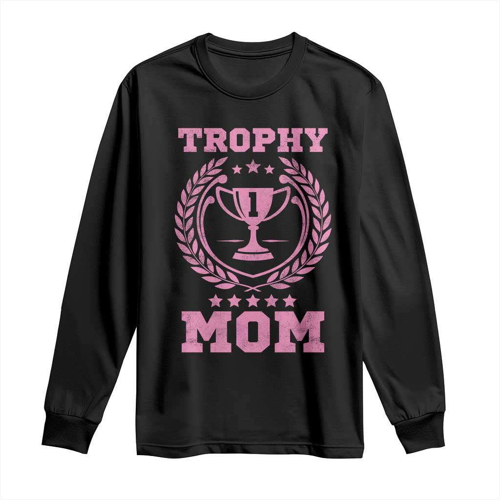 Trophy Mom Long Sleeve Shirt Number One Mama Funny Mother's Day TS11 Black Print Your Wear