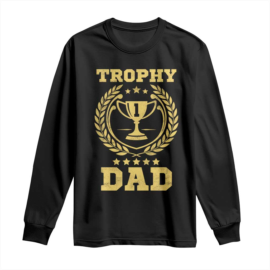 Trophy Dad Long Sleeve Shirt Number One Daddy Funny Dad Joke TS11 Black Print Your Wear