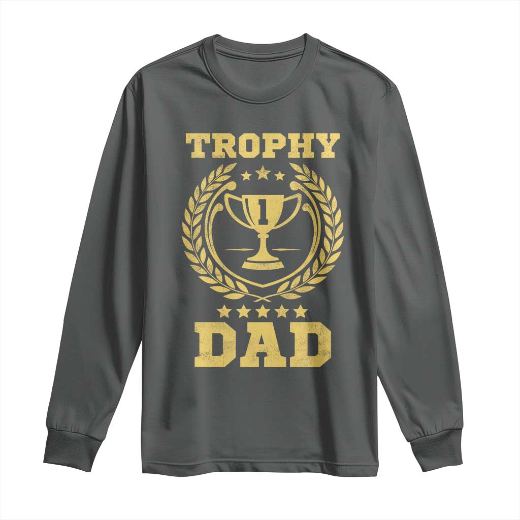 Trophy Dad Long Sleeve Shirt Number One Daddy Funny Dad Joke TS11 Dark Heather Print Your Wear