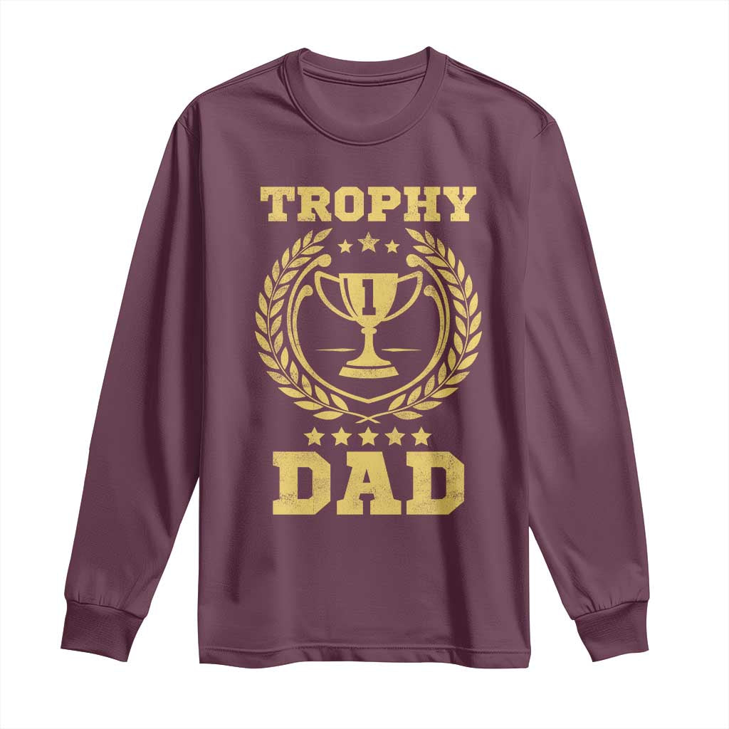 Trophy Dad Long Sleeve Shirt Number One Daddy Funny Dad Joke TS11 Maroon Print Your Wear