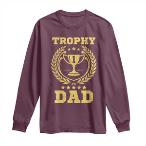 Trophy Dad Long Sleeve Shirt Number One Daddy Funny Dad Joke TS11 Maroon Print Your Wear