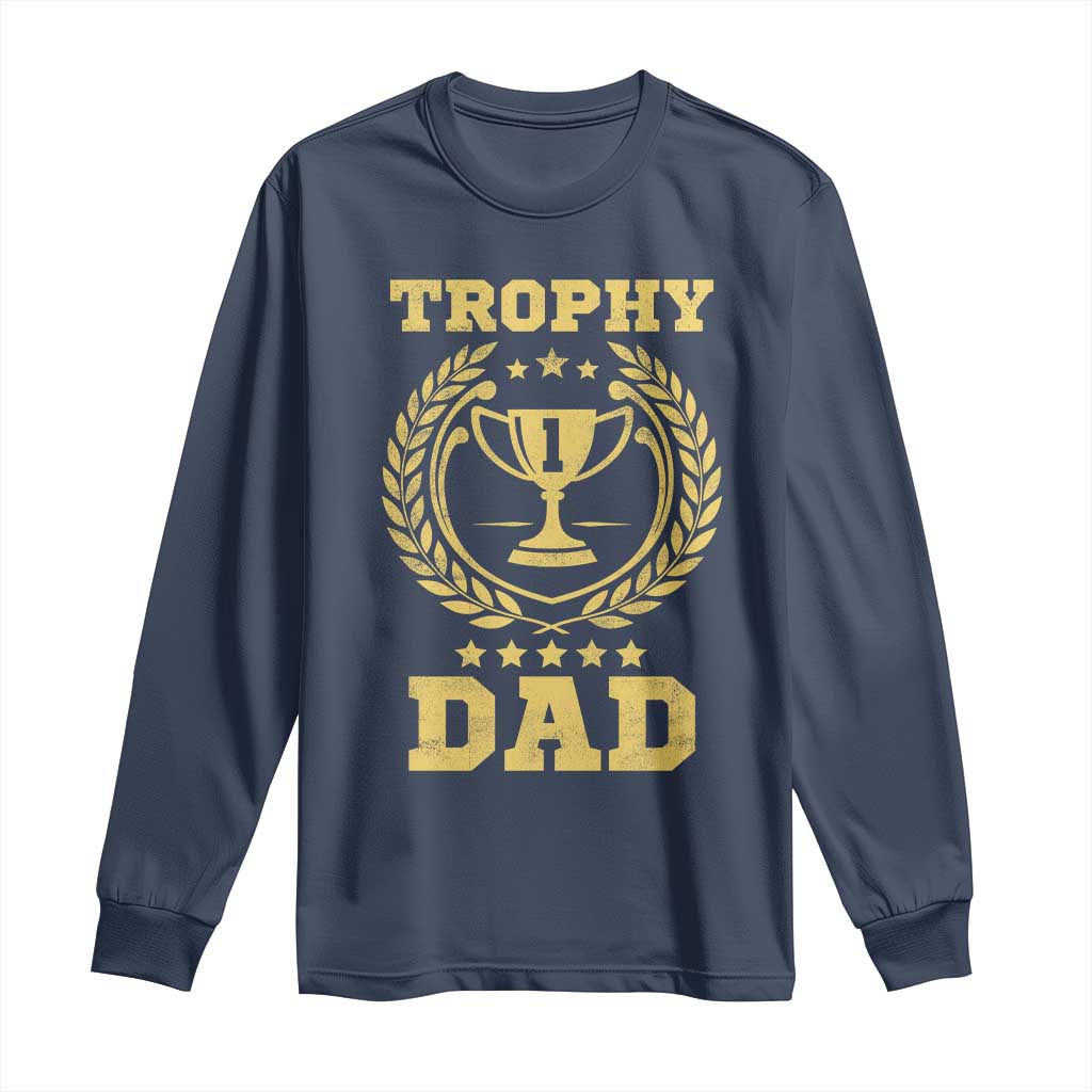 Trophy Dad Long Sleeve Shirt Number One Daddy Funny Dad Joke TS11 Navy Print Your Wear