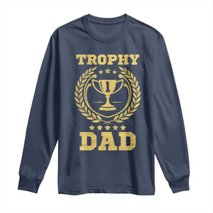 Trophy Dad Long Sleeve Shirt Number One Daddy Funny Dad Joke TS11 Navy Print Your Wear