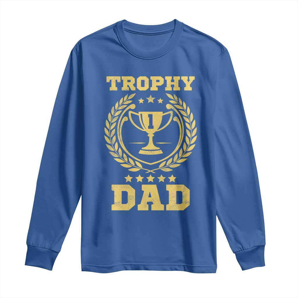 Trophy Dad Long Sleeve Shirt Number One Daddy Funny Dad Joke TS11 Royal Blue Print Your Wear