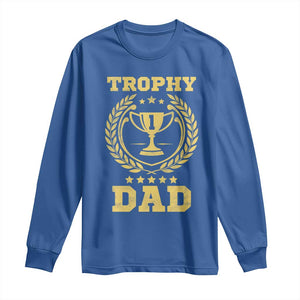 Trophy Dad Long Sleeve Shirt Number One Daddy Funny Dad Joke TS11 Royal Blue Print Your Wear