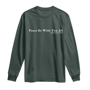 Peace Be With You All Pope Leo XIV Long Sleeve Shirt TS11 Dark Forest Green Print Your Wear