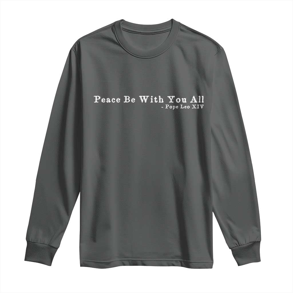 Peace Be With You All Pope Leo XIV Long Sleeve Shirt TS11 Dark Heather Print Your Wear