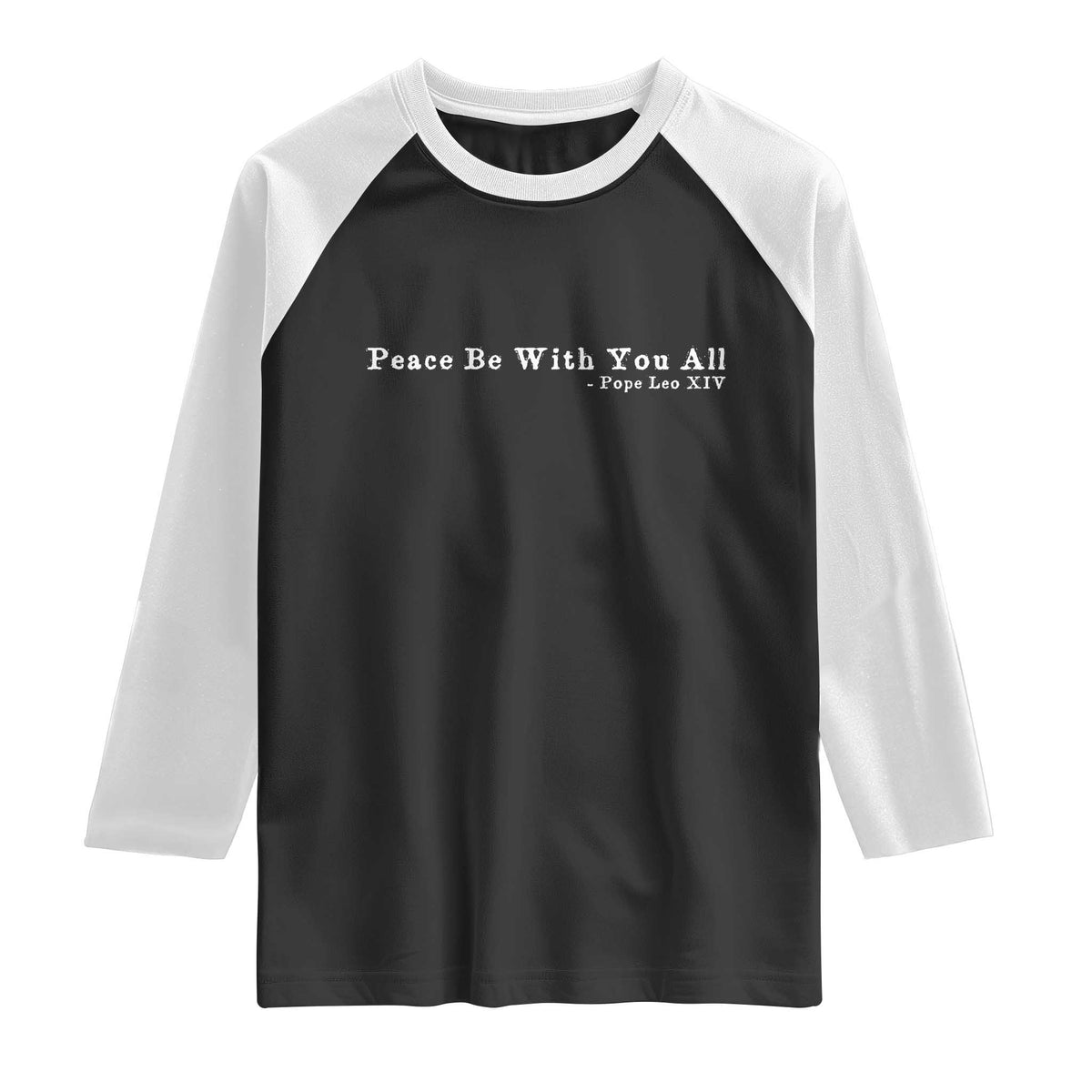 Peace Be With You All Pope Leo XIV Raglan Shirt TS11 Black White Print Your Wear