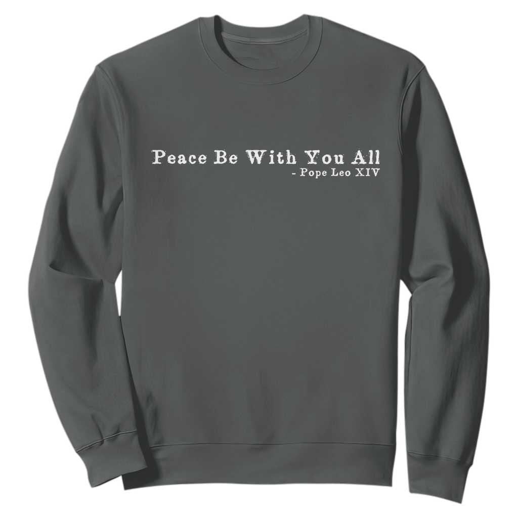 Peace Be With You All Pope Leo XIV Sweatshirt TS11 Dark Heather Print Your Wear