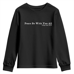 Peace Be With You All Pope Leo XIV Youth Sweatshirt TS11 Black Print Your Wear