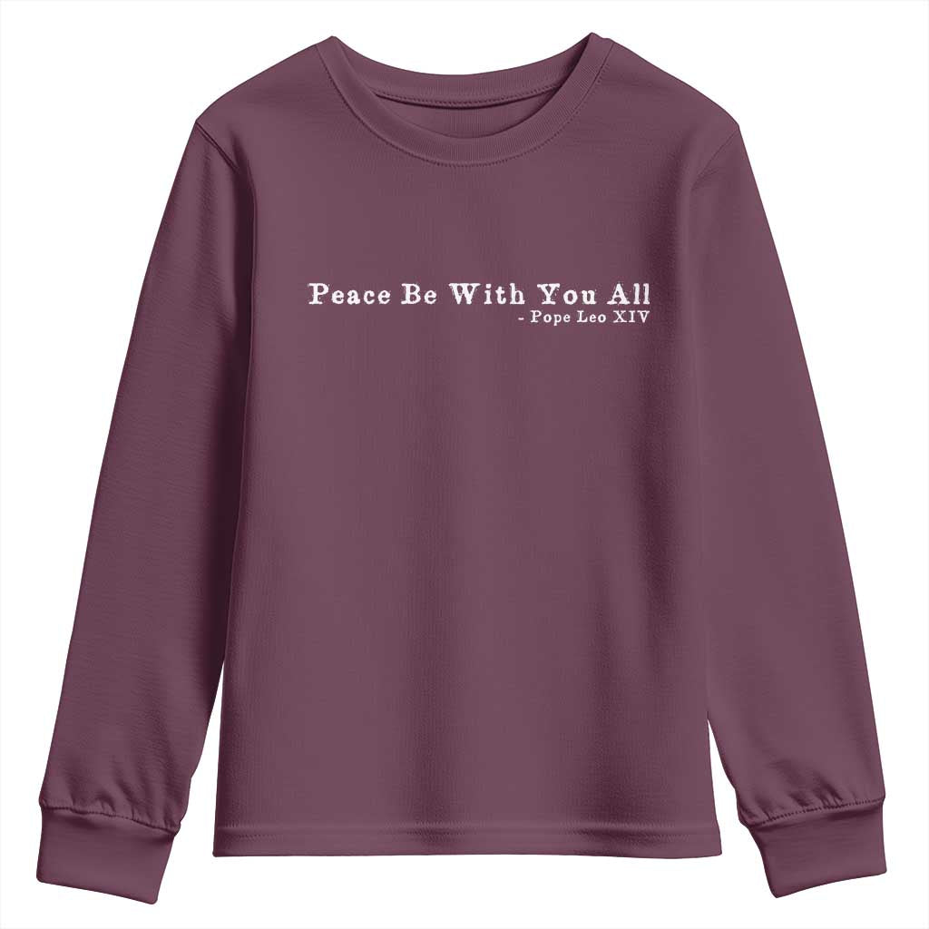 Peace Be With You All Pope Leo XIV Youth Sweatshirt TS11 Maroon Print Your Wear
