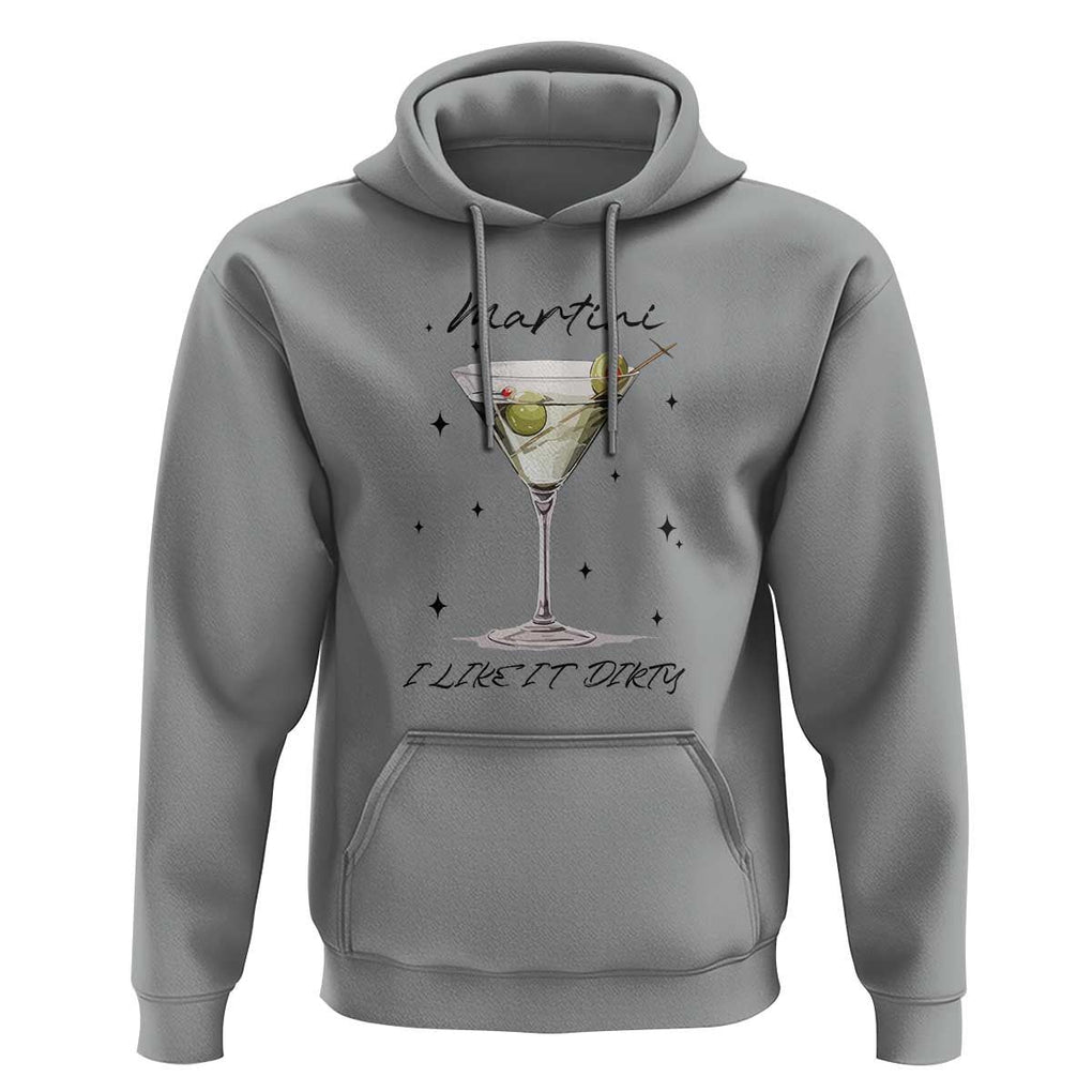 Dirty Martini Hoodie I Like It Dirty Funny Cocktail Glass TS11 Sport Gray Print Your Wear