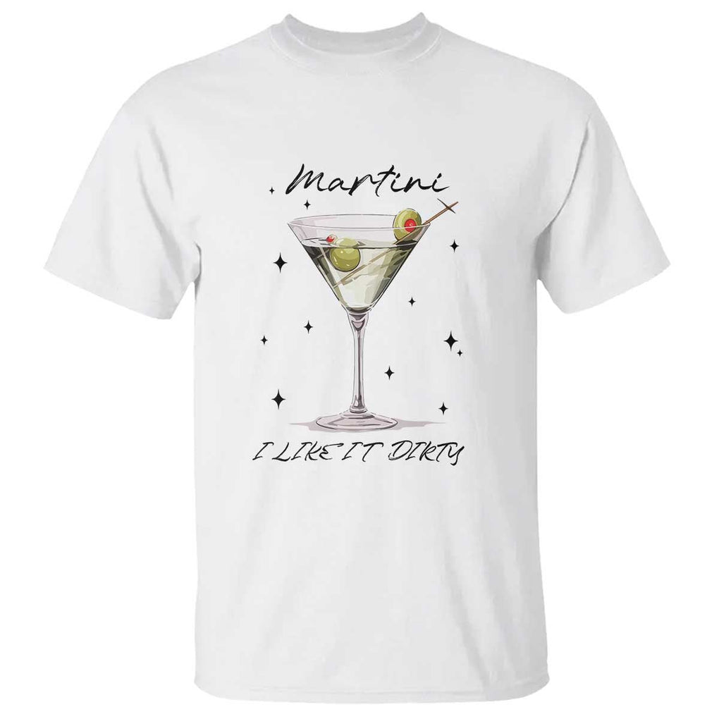 Dirty Martini T Shirt I Like It Dirty Funny Cocktail Glass TS11 White Print Your Wear