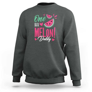 Dad Sweatshirt One In A Melon Daddy Birthday Funny Watermelon Summer Vacation TS11 Dark Heather Print Your Wear