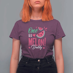 Dad T Shirt For Women One In A Melon Daddy Birthday Funny Watermelon Summer Vacation TS11 Maroon Print Your Wear