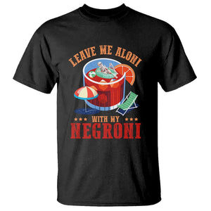 Negroni Cocktail T Shirt Leave Me Aloni With My Negroni Drinker Drinking TS11 Black Print Your Wear