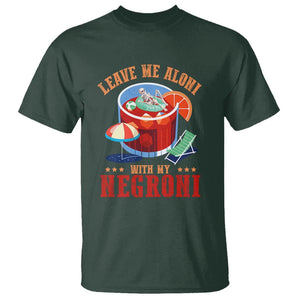 Negroni Cocktail T Shirt Leave Me Aloni With My Negroni Drinker Drinking TS11 Dark Forest Green Print Your Wear