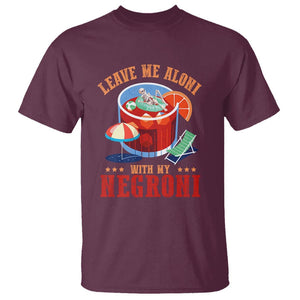 Negroni Cocktail T Shirt Leave Me Aloni With My Negroni Drinker Drinking TS11 Maroon Print Your Wear