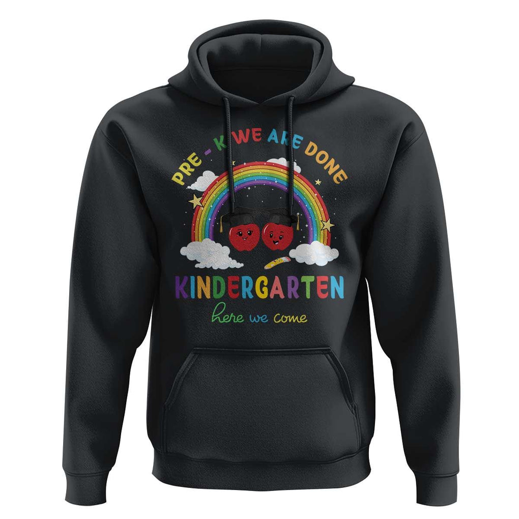 Graduation Hoodie Pre-K We Are Done Kindergarten Here We Come Rainbow TS11 Black Print Your Wear