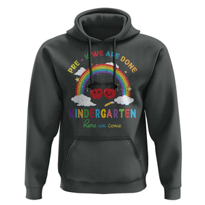 Graduation Hoodie Pre-K We Are Done Kindergarten Here We Come Rainbow TS11 Dark Heather Print Your Wear