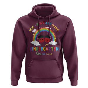 Graduation Hoodie Pre-K We Are Done Kindergarten Here We Come Rainbow TS11 Maroon Print Your Wear