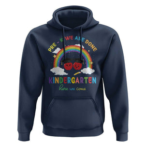 Graduation Hoodie Pre-K We Are Done Kindergarten Here We Come Rainbow TS11 Navy Print Your Wear