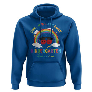 Graduation Hoodie Pre-K We Are Done Kindergarten Here We Come Rainbow TS11 Royal Blue Print Your Wear